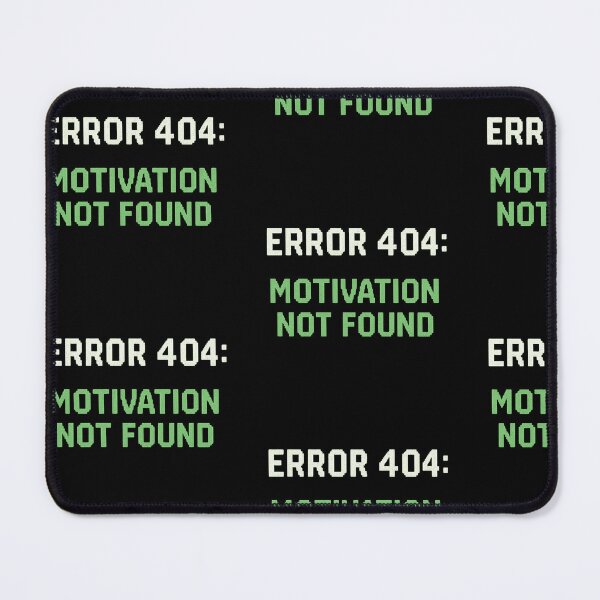 Item preview, Error 404 Motivation Not Found designed and sold by Peacocck.