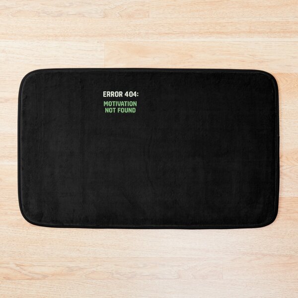 Item preview, Error 404 Motivation Not Found designed and sold by Peacocck.