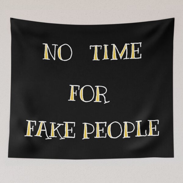 Item preview, NO TIME FOR FAKE PEOPLE designed and sold by SBD.