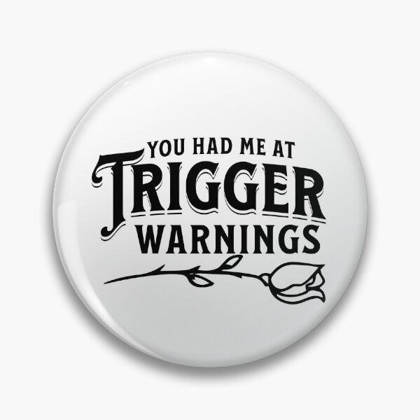 Item preview, You Had Me at Trigger Warnings designed and sold by MostlyStable.