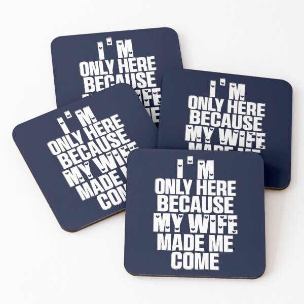 Item preview, Funny I_m Here Because My Wife Made Me Come Husband Quote  designed and sold by ernestinamurray.