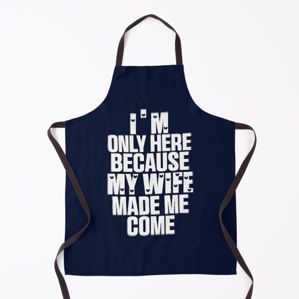Item preview, Funny I_m Here Because My Wife Made Me Come Husband Quote designed and sold by ernestinamurray.