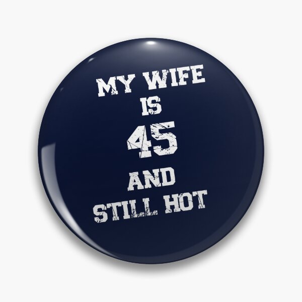 Item preview, Funny My Wife Is 45 And Still Hot Funny 45th Birthday Present (1) designed and sold by ernestinamurray.