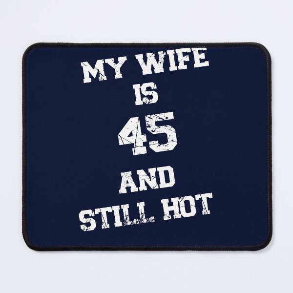 Item preview, Funny My Wife Is 45 And Still Hot Funny 45th Birthday Present (1) designed and sold by ernestinamurray.