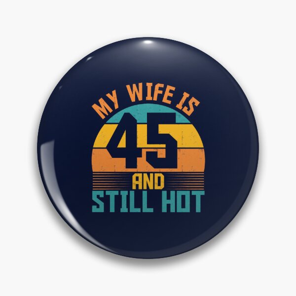 Item preview, Funny My Wife Is 45 And Still Hot Funny 45th Birthday Present designed and sold by ernestinamurray.