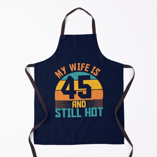 Item preview, Funny My Wife Is 45 And Still Hot Funny 45th Birthday Present designed and sold by ernestinamurray.