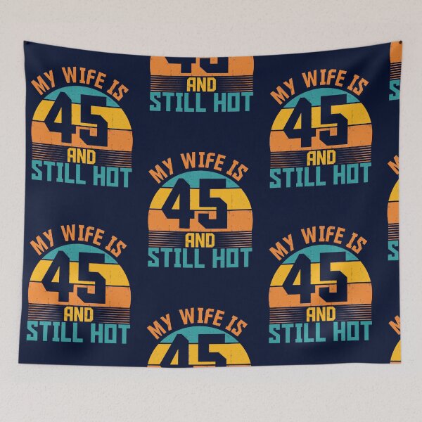 Item preview, Funny My Wife Is 45 And Still Hot Funny 45th Birthday Present designed and sold by ernestinamurray.