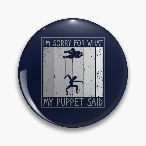 Item preview, I Am Sorry For What My Puppet Said, Funny Puppeteer designed and sold by ernestinamurray.