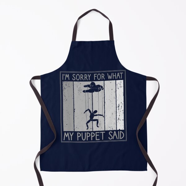 Item preview, I Am Sorry For What My Puppet Said, Funny Puppeteer designed and sold by ernestinamurray.