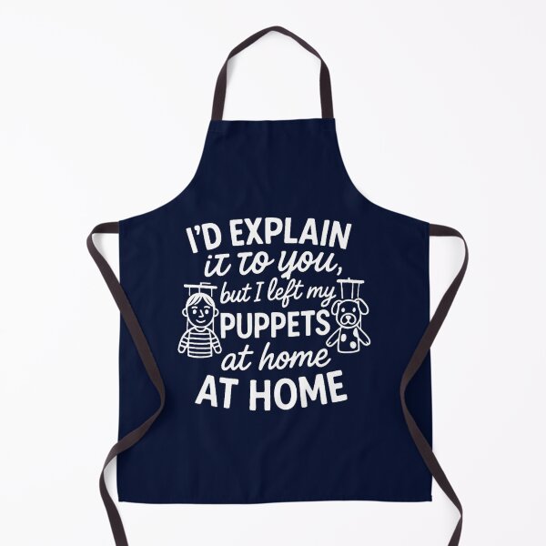 Item preview, I’d Explain It… But I Left My Puppets at Home designed and sold by ernestinamurray.