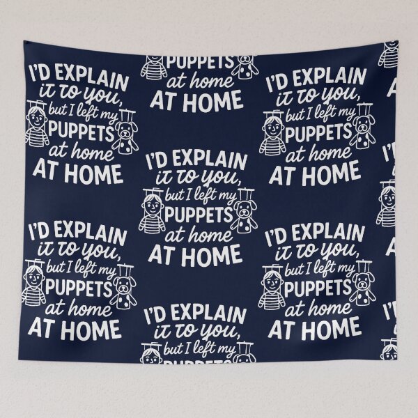 Item preview, I’d Explain It… But I Left My Puppets at Home designed and sold by ernestinamurray.