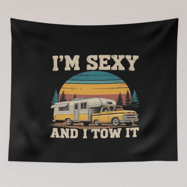 Item preview, I'm Sexy And I Tow It Funny Camping RV Camper designed and sold by MinaReinger.
