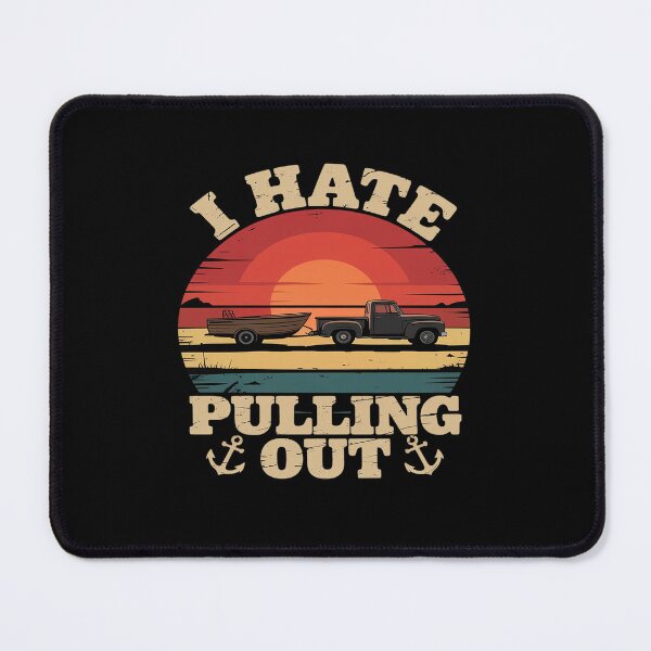 Item preview, I hate pulling out boating boat captain designed and sold by RayArmstrong.