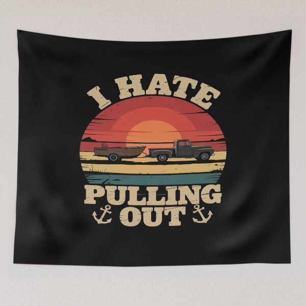 Item preview, I hate pulling out boating boat captain designed and sold by RayArmstrong.