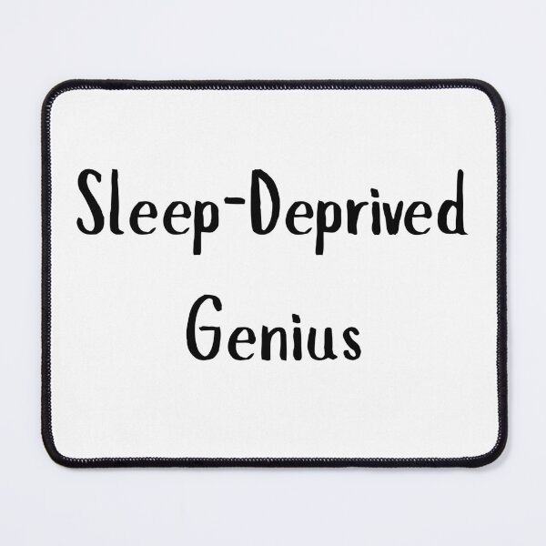 Item preview, Sleep-Deprived Genius designed and sold by OJsStore.