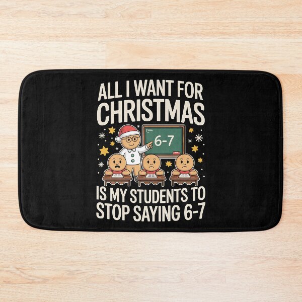 Item preview, All I Want for Christmas is My Students to Stop Saying 67 designed and sold by BakeryDozen.