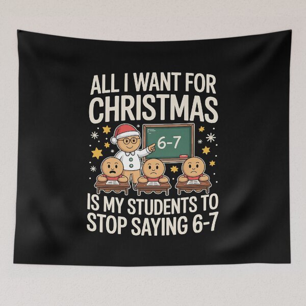 Item preview, All I Want for Christmas is My Students to Stop Saying 67 designed and sold by BakeryDozen.