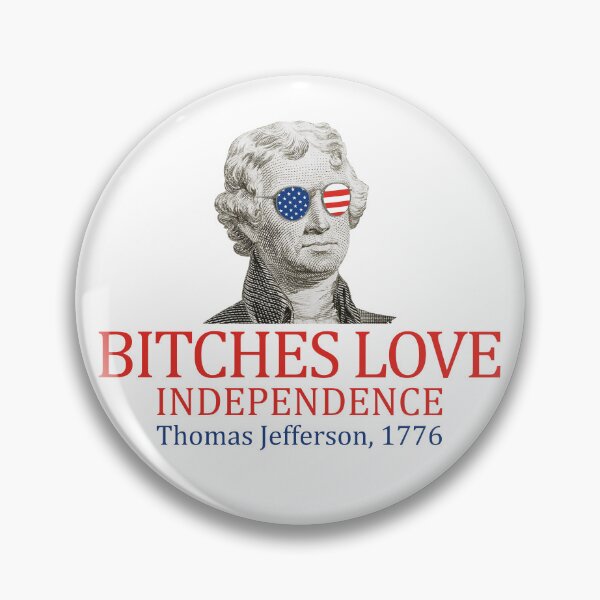Item preview, Thomas Jefferson 1776 Bitches Love Independence Gear designed and sold by DynamicDesign.