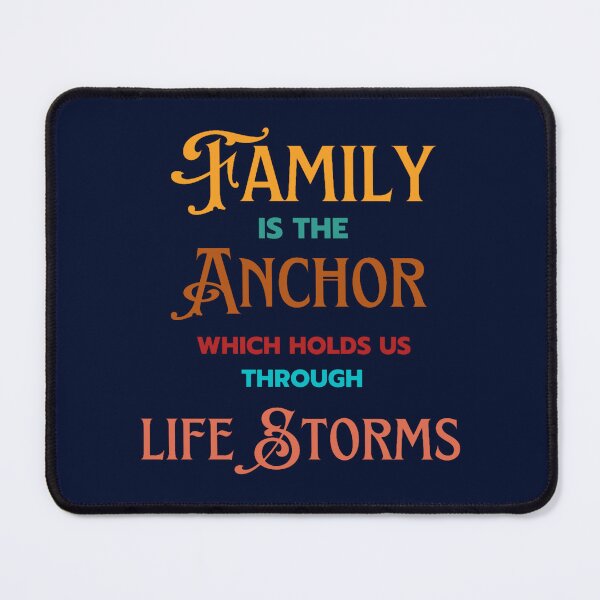 Item preview, Family Is The Anchor That Holds through life storms - Family QuotesSayings designed and sold by farleylovell.