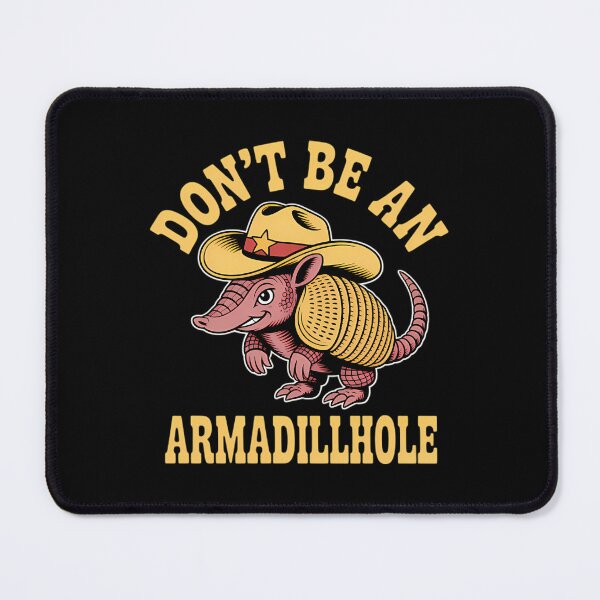 Item preview, Don_T Be An Armadillhole Funny Armadillos Lovers Humor designed and sold by AmericaKub.