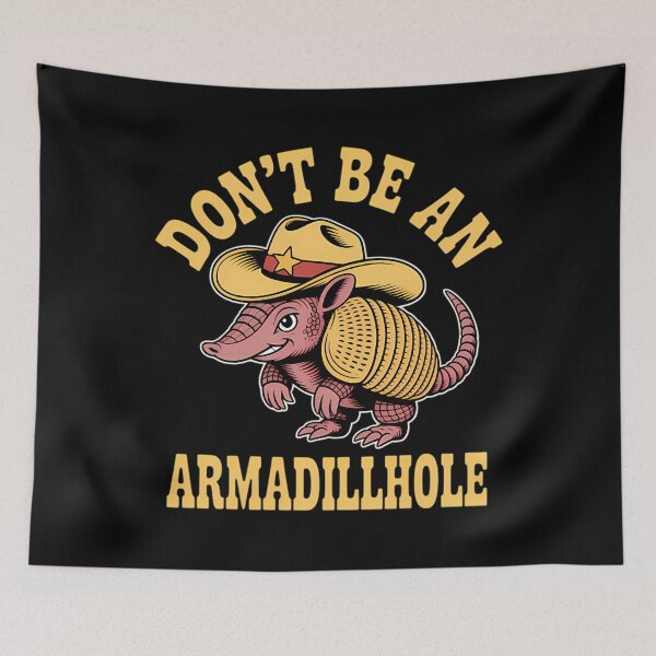 Item preview, Don_T Be An Armadillhole Funny Armadillos Lovers Humor  designed and sold by AmericaKub.