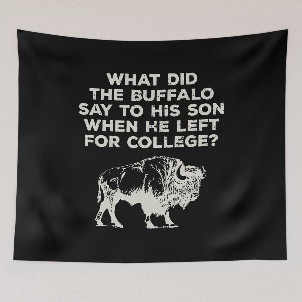 Item preview, What Did Buffalo Say - Bison Funny College Joke Pun designed and sold by kalyaidriza.