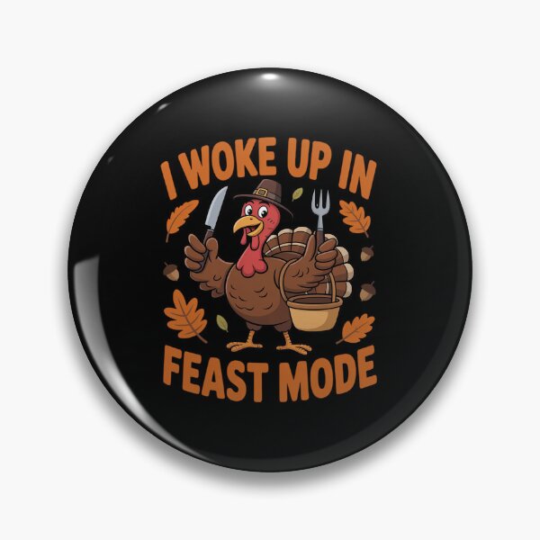 Item preview, Thanksgiving Turkey I Woke Up in Feast Mode Meal Party designed and sold by khorbiasieno.