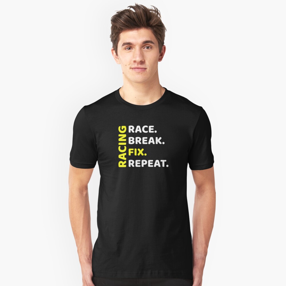 Racing- Race, break, fix, repeat Slim Fit T-Shirt