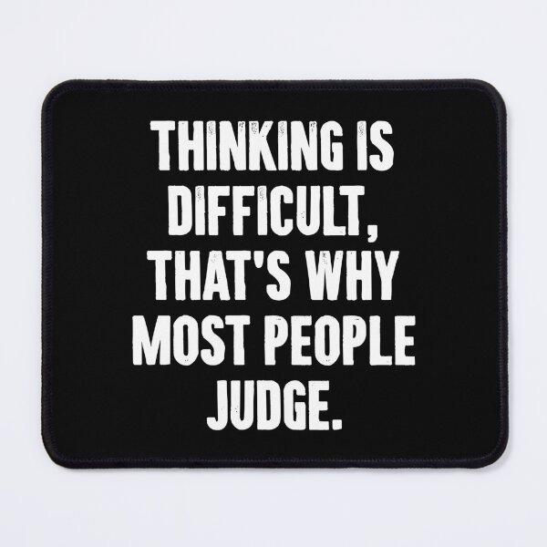 Item preview, Thinking is Difficult, That's Why Most People Judge - Sarcasm Saying designed and sold by karnikavoriz.