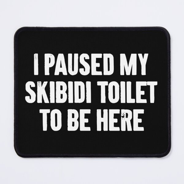 Item preview, I Paused My Skibidi Toilet to be Here designed and sold by karnikavoriz.