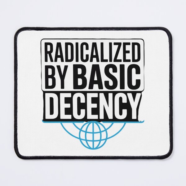 Item preview, Radicalized By Basic Decency Message Graphic Minimalist designed and sold by chattsuede.