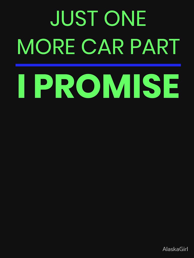 Just one more car part, I promise by AlaskaGirl