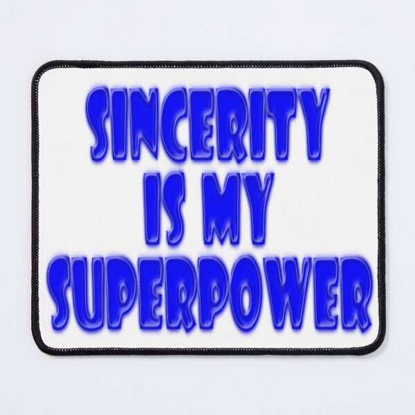 Item preview, Sincerity is my Super power  designed and sold by scholara.