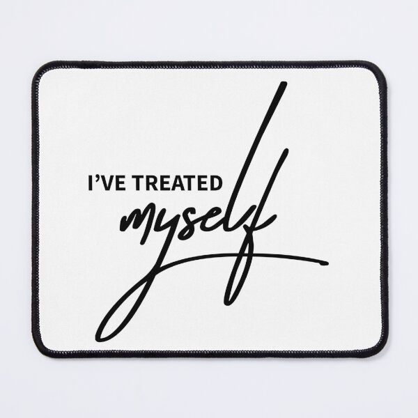 Item preview, I've Treated Myself Funny Impulse Buy Quote designed and sold by ReggieDior.