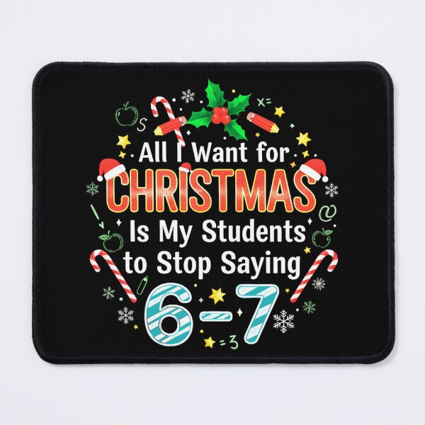 Item preview, All I Want For Christmas Is My Students To Stop Saying 67 Funny Teacher Christmas Shirt designed and sold by Teetreasure2.
