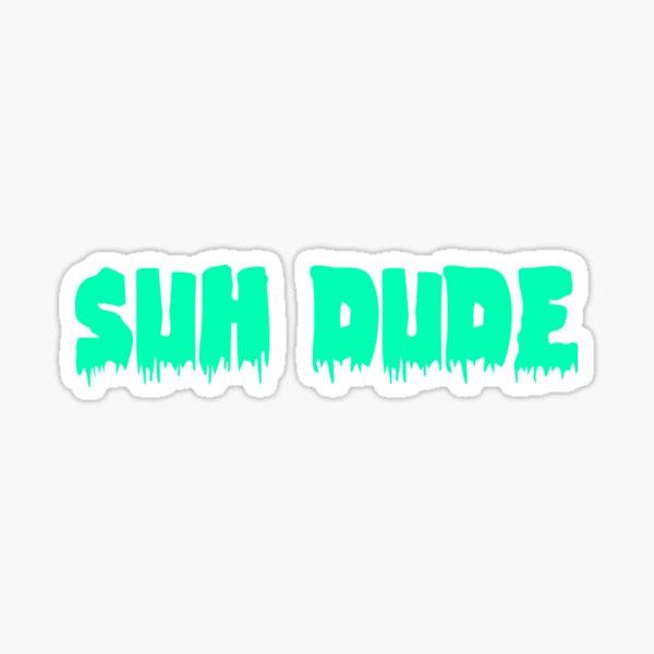 Suh Dude Stickers | Redbubble