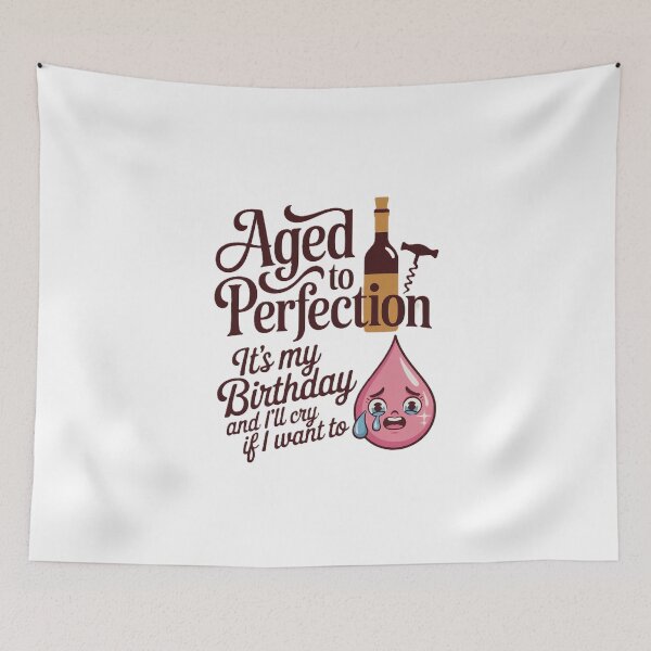 Item preview, Aged to Perfection – It’s My Birthday and I’ll Cry If I Want To designed and sold by Mido-artister.
