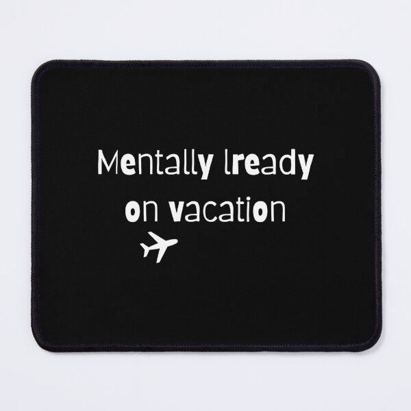 Item preview, Mentally lready on vacation designed and sold by Aminesnip.