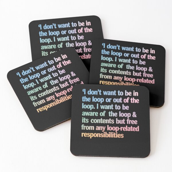 Item preview, I Dont Want To Be In Or Out Of The Loop  designed and sold by JonGogue.