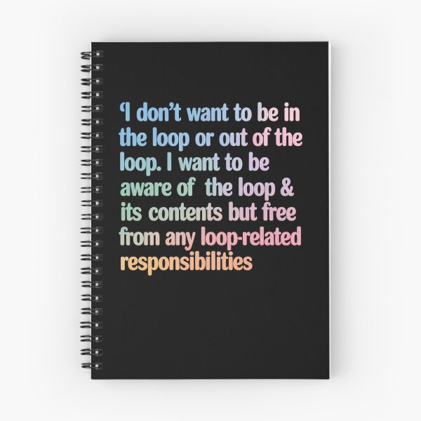 Item preview, I Dont Want To Be In Or Out Of The Loop  designed and sold by JonGogue.
