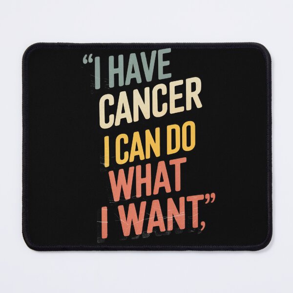 Item preview, I Have Cancer I Can Do What I Want designed and sold by JonGogue.