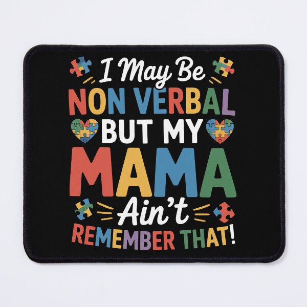 Item preview, I May Be Non Verbal But My Mama Ain'T Remember That Autism designed and sold by JonGogue.