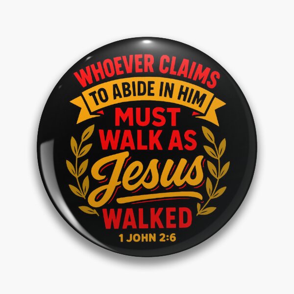 Item preview, 1 John 2:6 Whoever Claims To Abide In Him Must Walk As Jesus Walked designed and sold by plushism.