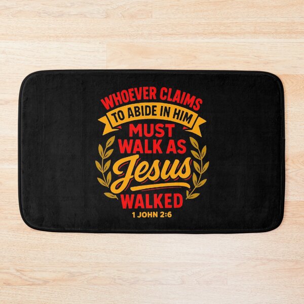 Item preview, 1 John 2:6 Whoever Claims To Abide In Him Must Walk As Jesus Walked designed and sold by plushism.