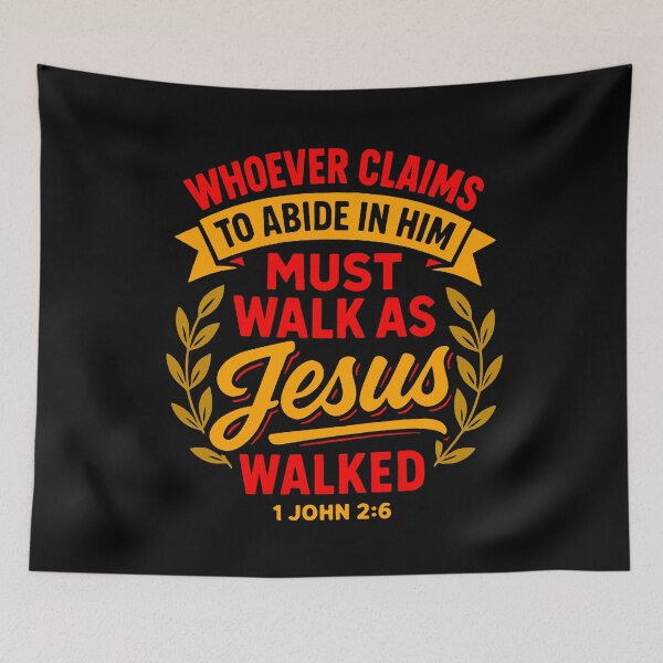 Item preview, 1 John 2:6 Whoever Claims To Abide In Him Must Walk As Jesus Walked designed and sold by plushism.