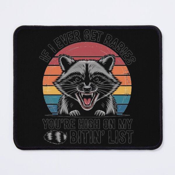 Item preview, If I Ever Get Rabies You'Re High On My Bitin' List designed and sold by JonGogue.