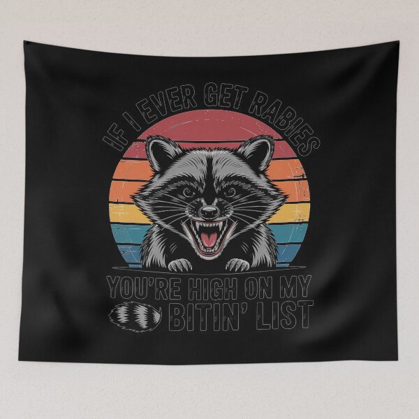 Item preview, If I Ever Get Rabies You'Re High On My Bitin' List designed and sold by JonGogue.