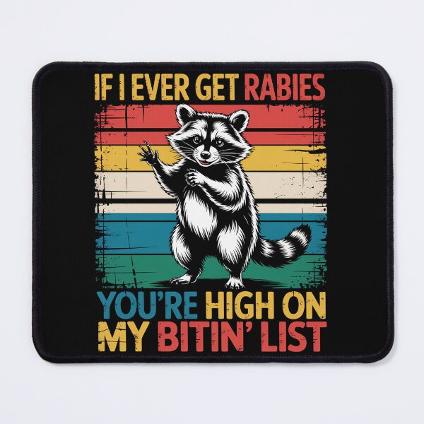 Item preview, If I Ever Get Rabies You'Re High On My Bitin' List Raccoon designed and sold by JonGogue.