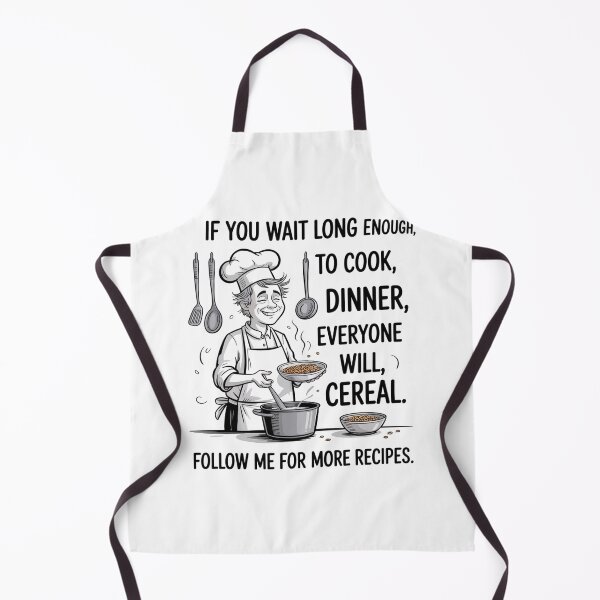 Item preview, If You Wait Long Enough To Cook Dinner Everyone Will Eat designed and sold by JonGogue.