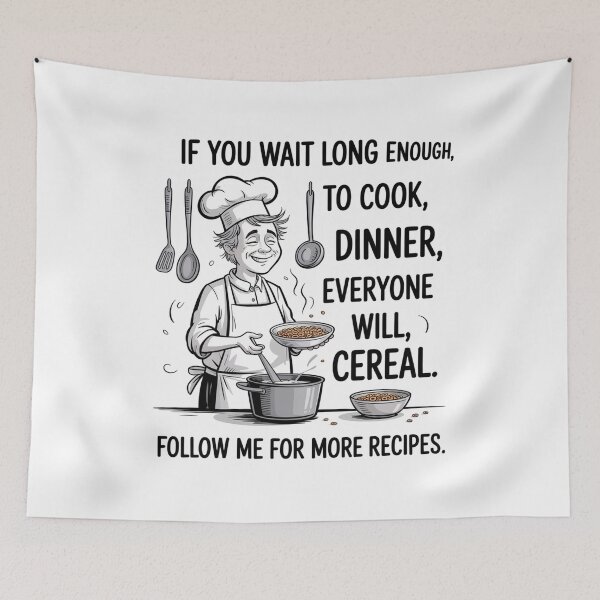 Item preview, If You Wait Long Enough To Cook Dinner Everyone Will Eat designed and sold by JonGogue.